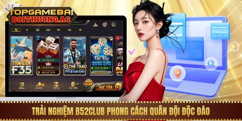 Review 5 App Game Bài Đổi Thưởng Uy Tín Trên Di Động 2 Trải nghiệm B52Club phong cách quân đội độc đáo