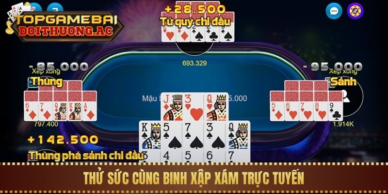Hướng Dẫn Cách Chơi Mậu Binh (Binh Xập Xám) Giỏi 1 Thử sức cùng Binh Xập Xám trực tuyến