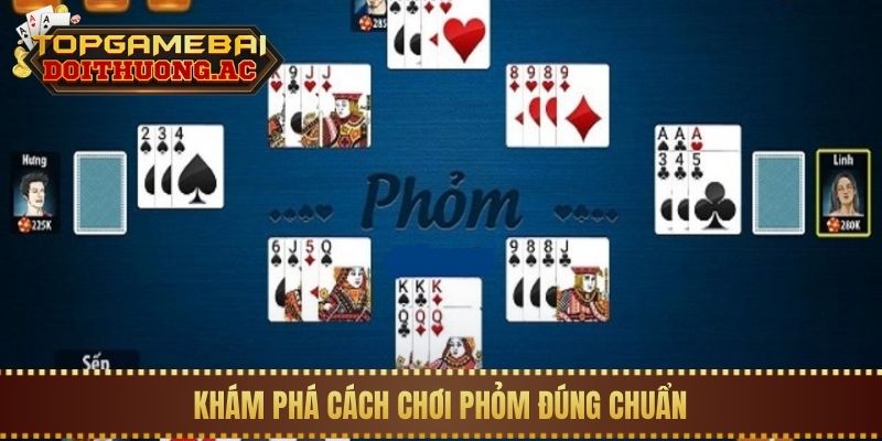 Hướng Dẫn Cách Chơi Phỏm (Tá Lả) Hay Cho Người Mới 2 Khám phá cách chơi Phỏm đúng chuẩn