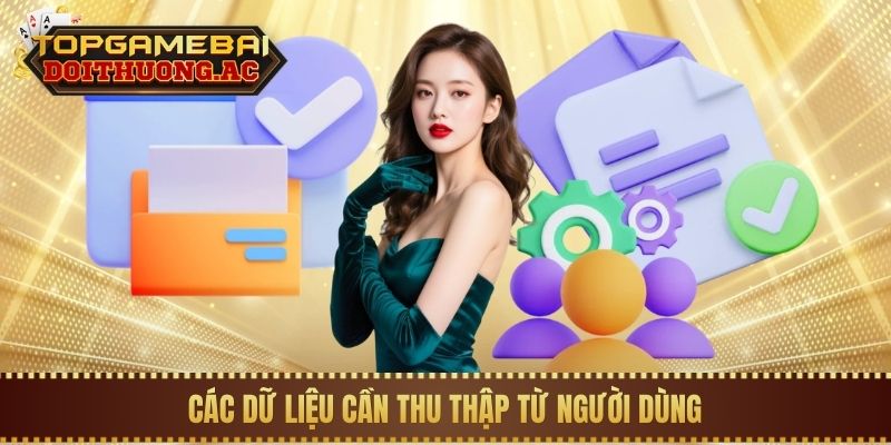 Chính Sách Bảo Mật 2 Các dữ liệu cần thu thập từ người dùng
