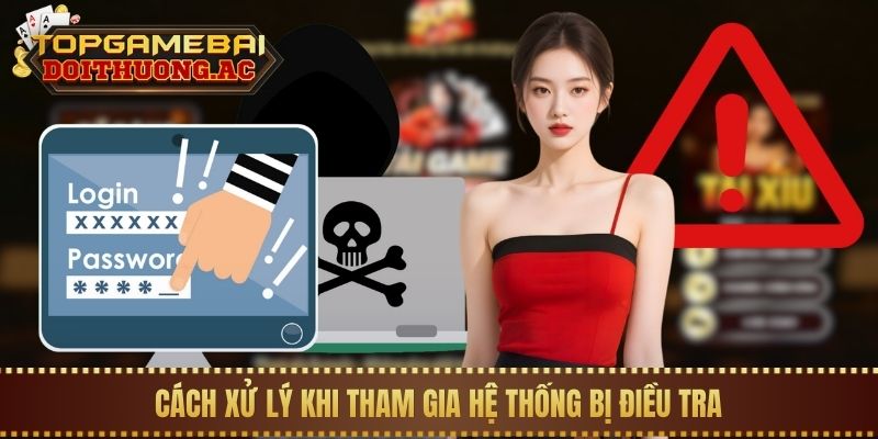 Chơi Game Bài Đổi Thưởng Online Có Bị Bắt Không? 3 Cách xử lý khi tham gia hệ thống bị điều tra