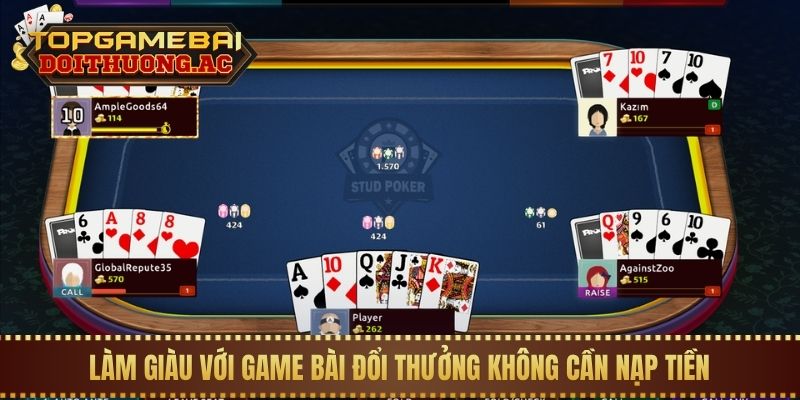 Cách Chơi Game Bài Không Cần Nạp Tiền Vẫn Có Thưởng 1 Làm giàu với game bài đổi thưởng không cần nạp tiền