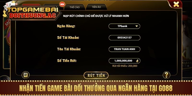 Top 10 Game Bài Đổi Thưởng Rút Tiền Về ATM Nhanh Nhất 2 Nhận tiền game bài đổi thưởng qua ngân hàng tại Go88
