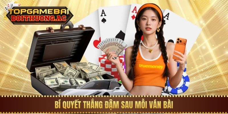 Game Bài Online 2 Bí quyết thắng đậm sau mỗi ván bài