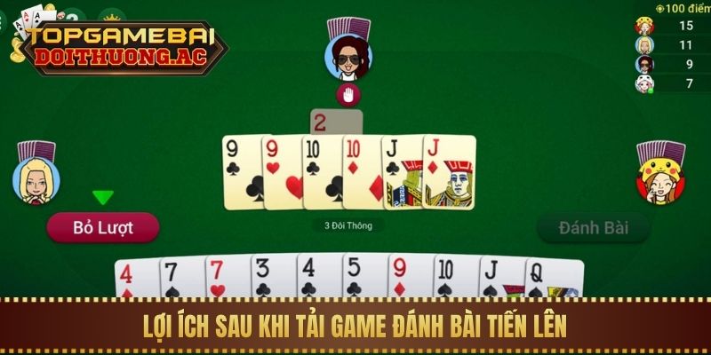 Tải Game Đánh Bài Tiến Lên Miền Nam Đổi Thưởng 1 Lợi ích sau khi tải game đánh bài Tiến Lên