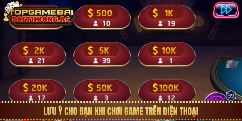 Tải Game Đánh Bài Tiến Lên Miền Nam Đổi Thưởng 3 Lưu ý cho bạn khi chơi game trên điện thoại