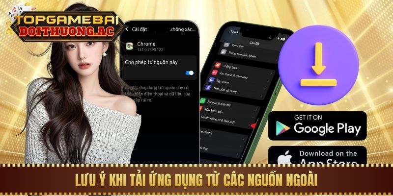 Game đổi thưởng cho Android 3 Lưu ý khi tải ứng dụng từ các nguồn ngoài