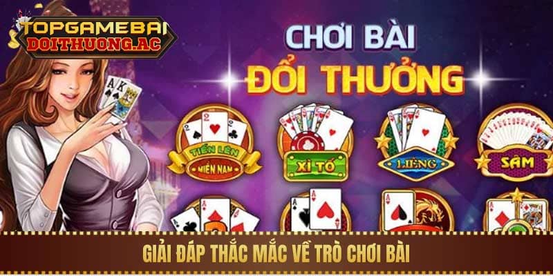 Giải đáp thắc mắc về trò chơi bài Giải đáp thắc mắc về trò chơi bài