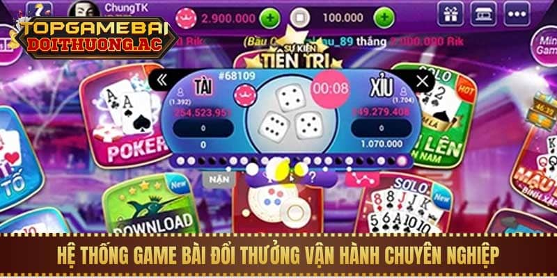 Hệ thống Game bài đổi thưởng vận hành chuyên nghiệp Hệ thống Game bài đổi thưởng vận hành chuyên nghiệp