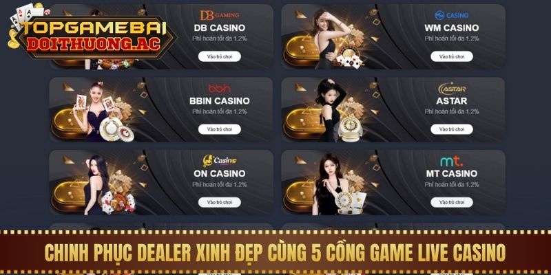 Top 5 Cổng Game Có Sảnh Live Casino Nhiều Gái Xinh 1 Chinh phục Dealer xinh đẹp cùng 5 cồng game live casino