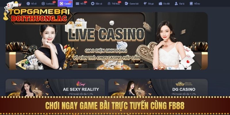 Top 5 Cổng Game Có Sảnh Live Casino Nhiều Gái Xinh 2 Chơi ngay game bài trực tuyến cùng FB88