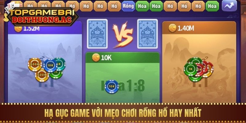 5 Mẹo Chơi Rồng Hổ Online Tăng Tỷ Lệ Thắng Lên 80% 2 Hạ gục game với mẹo chơi Rồng Hổ hay nhất