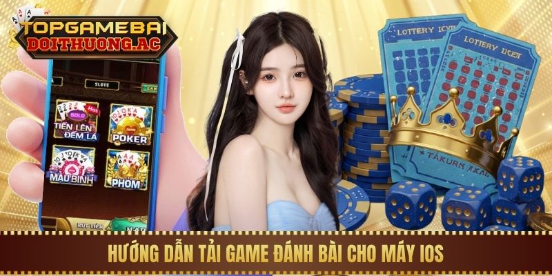 Tải Game Đánh Bài 1 Hướng dẫn tải game đánh bài cho máy iOS
