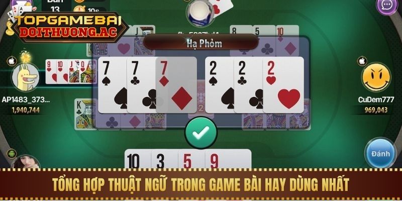 Giải Thích Các Thuật Ngữ Thường Gặp Trong Game Bài 1 Tổng hợp thuật ngữ trong game bài hay dùng nhất