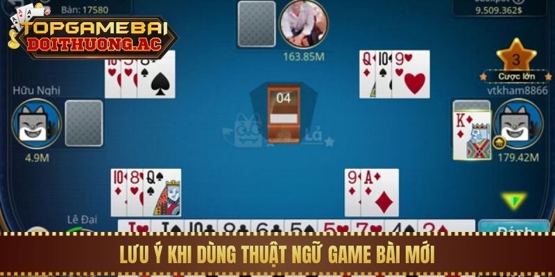 Giải Thích Các Thuật Ngữ Thường Gặp Trong Game Bài 3 Lưu ý khi dùng thuật ngữ game bài mới