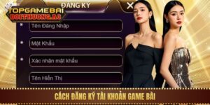 Hướng Dẫn Đăng Ký Tài Khoản Game Bài Trong 1 Phút