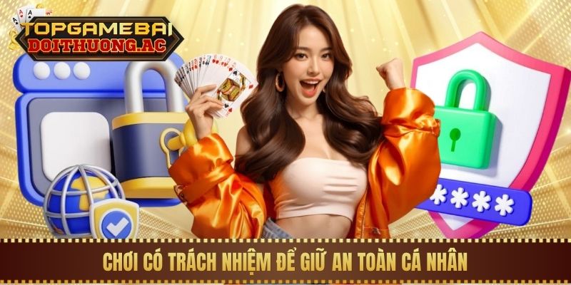 Chơi có trách nhiệm để giữ an toàn cá nhân