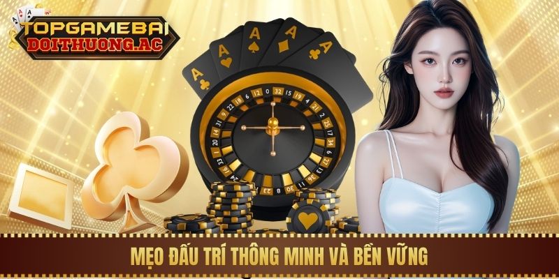 Mẹo đấu trí thông minh và bền vững