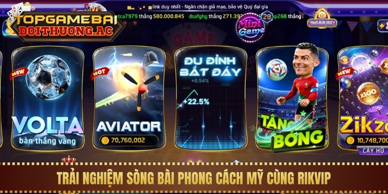 Trải nghiệm sòng bài phong cách Mỹ cùng Rikvip