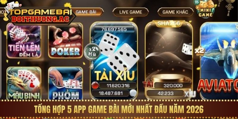 Tổng hợp 5 app game bài mới nhất đầu năm 2026