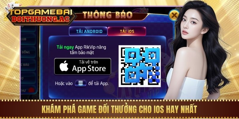 Khám phá Game đổi thưởng cho iOS hay nhất