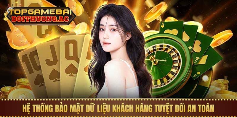 Hệ thống bảo mật dữ liệu khách hàng tuyệt đối an toàn