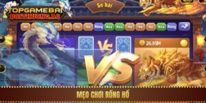 5 Mẹo Chơi Rồng Hổ Online Tăng Tỷ Lệ Thắng Lên 80%