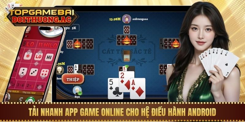 Tải nhanh app game online cho hệ điều hành Android